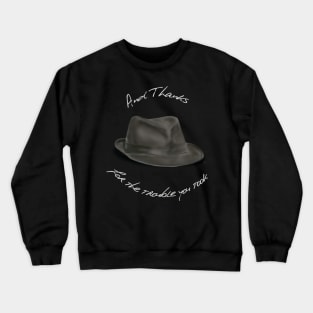 Hat for Leonard Cohen, And Thanks Crewneck Sweatshirt